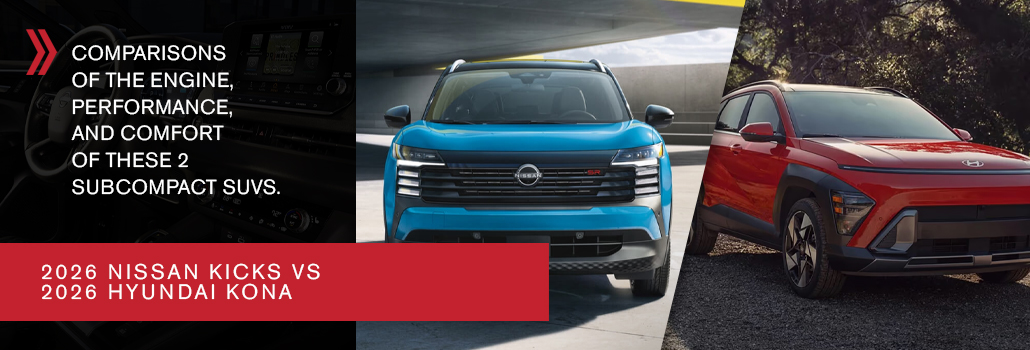 2026 Nissan Kicks vs 2026 Hyundai Kona: Which Subcompact SUV Should You Choose in Châteauguay and the South Shore?