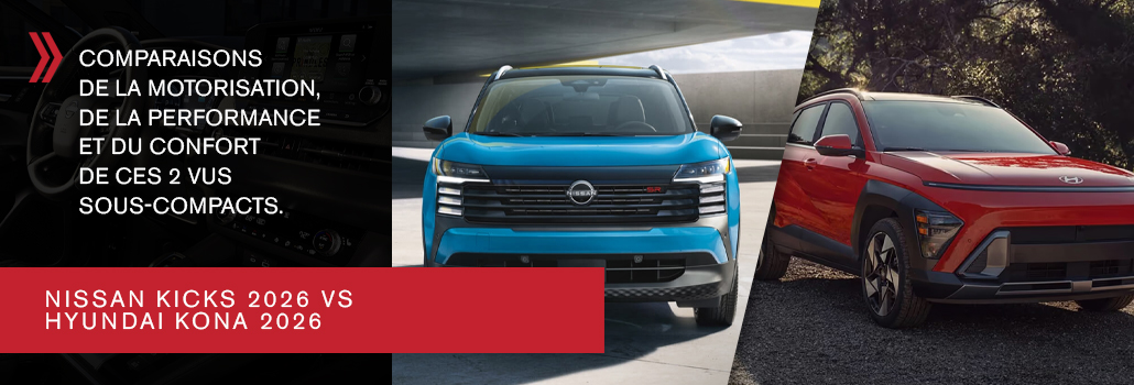 Nissan Kicks 2026 vs Hyundai Kona 2026 : Quel VUS sous-compact choisir à Châteauguay et sur la Rive-Sud?